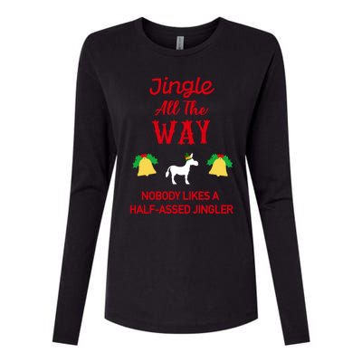 Jingle All The Way Nobody Likes A Halfassed Jingler Gift Womens Cotton Relaxed Long Sleeve T-Shirt