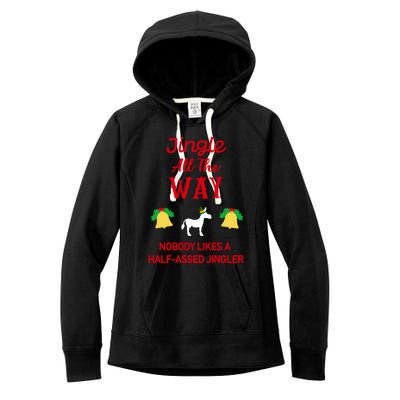 Jingle All The Way Nobody Likes A Halfassed Jingler Gift Women's Fleece Hoodie