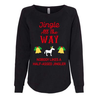 Jingle All The Way Nobody Likes A Halfassed Jingler Gift Womens California Wash Sweatshirt