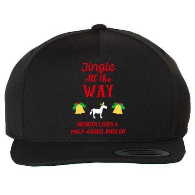 Jingle All The Way Nobody Likes A Halfassed Jingler Gift Wool Snapback Cap