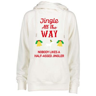 Jingle All The Way Nobody Likes A Halfassed Jingler Gift Womens Funnel Neck Pullover Hood