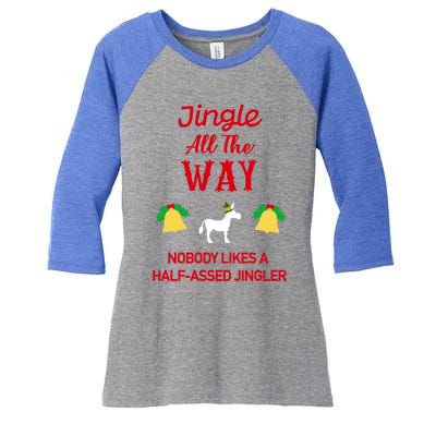 Jingle All The Way Nobody Likes A Halfassed Jingler Gift Women's Tri-Blend 3/4-Sleeve Raglan Shirt