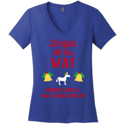 Jingle All The Way Nobody Likes A Halfassed Jingler Gift Women's V-Neck T-Shirt