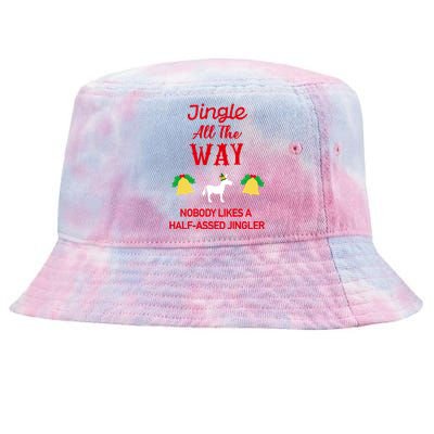 Jingle All The Way Nobody Likes A Halfassed Jingler Gift Tie-Dyed Bucket Hat