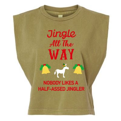 Jingle All The Way Nobody Likes A Halfassed Jingler Gift Garment-Dyed Women's Muscle Tee