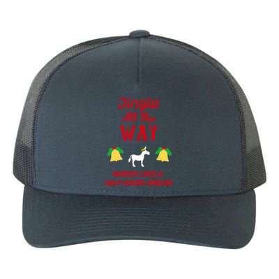 Jingle All The Way Nobody Likes A Halfassed Jingler Gift Yupoong Adult 5-Panel Trucker Hat