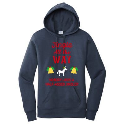 Jingle All The Way Nobody Likes A Halfassed Jingler Gift Women's Pullover Hoodie