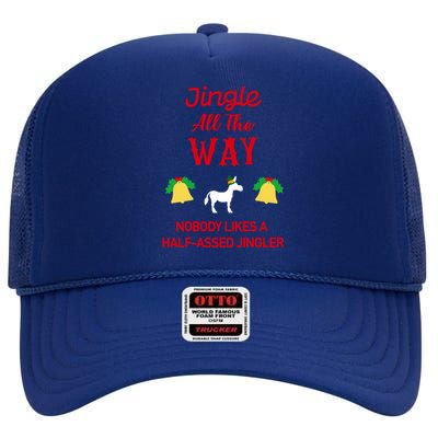 Jingle All The Way Nobody Likes A Halfassed Jingler Gift High Crown Mesh Back Trucker Hat