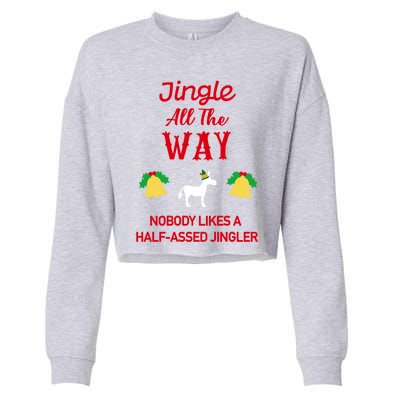 Jingle All The Way Nobody Likes A Halfassed Jingler Gift Cropped Pullover Crew