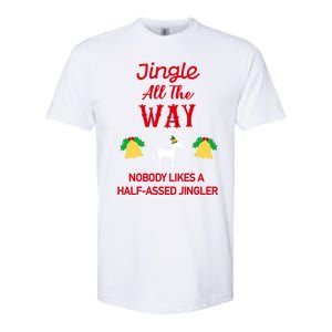 Jingle All The Way Nobody Likes A Halfassed Jingler Gift Softstyle CVC T-Shirt