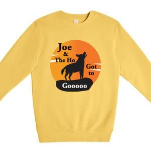 Joe And The Ho Hot To Gooooo Premium Crewneck Sweatshirt