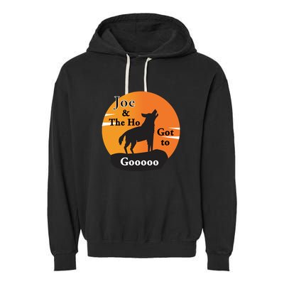 Joe And The Ho Hot To Gooooo Garment-Dyed Fleece Hoodie
