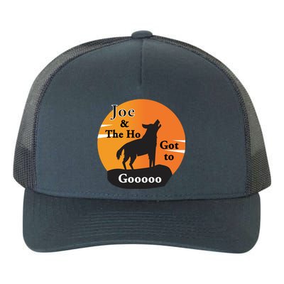 Joe And The Ho Hot To Gooooo Yupoong Adult 5-Panel Trucker Hat