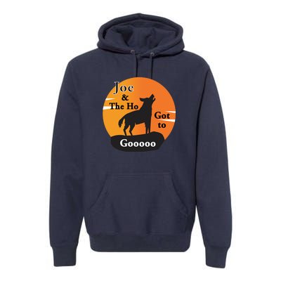 Joe And The Ho Hot To Gooooo Premium Hoodie