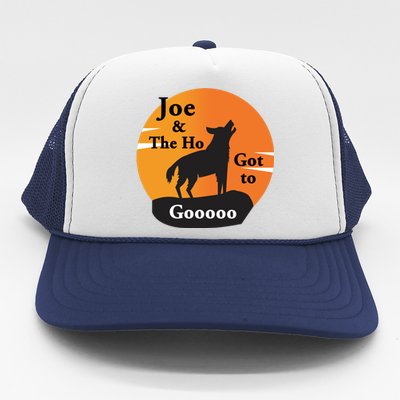 Joe And The Ho Hot To Gooooo Trucker Hat