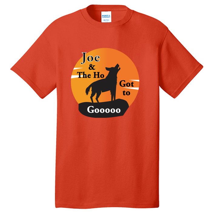 Joe And The Ho Hot To Gooooo Tall T-Shirt