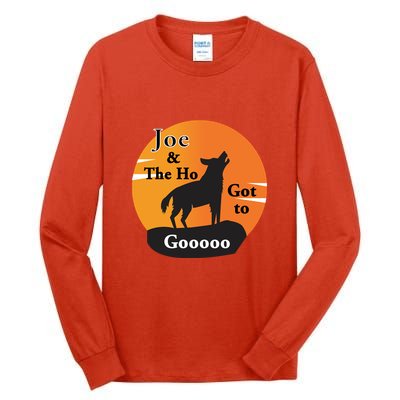Joe And The Ho Hot To Gooooo Tall Long Sleeve T-Shirt