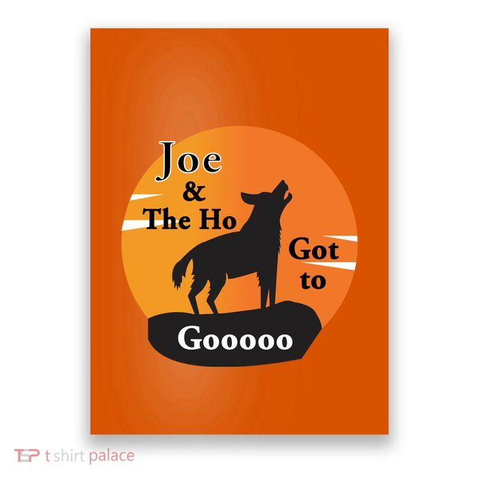 Joe And The Ho Hot To Gooooo Poster