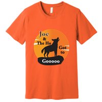 Joe And The Ho Hot To Gooooo Premium T-Shirt