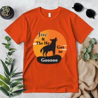 Joe And The Ho Hot To Gooooo Premium T-Shirt