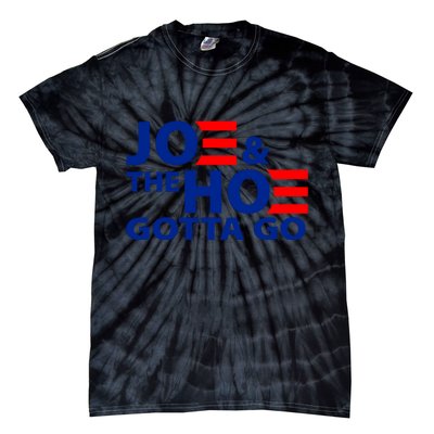 Joe And The Ho Gotta Gotta Go Funny Anti Biden Harris Tie-Dye T-Shirt