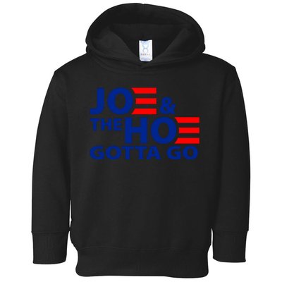 Joe And The Ho Gotta Gotta Go Funny Anti Biden Harris Toddler Hoodie