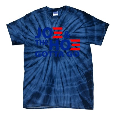 Joe And The Ho Gotta Gotta Go Funny Anti Biden Harris Tie-Dye T-Shirt