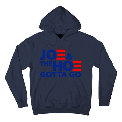 Joe And The Ho Gotta Gotta Go Funny Anti Biden Harris Tall Hoodie