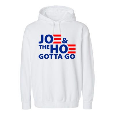 Joe And The Ho Gotta Gotta Go Funny Anti Biden Harris Garment-Dyed Fleece Hoodie