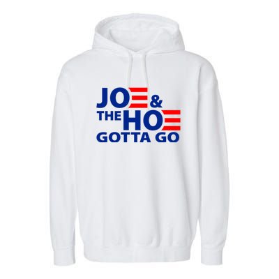 Joe And The Ho Gotta Gotta Go Funny Anti Biden Harris Garment-Dyed Fleece Hoodie