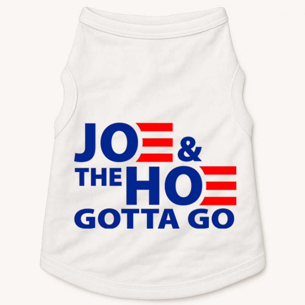 Joe And The Ho Gotta Gotta Go Funny Anti Biden Harris Doggie Tank