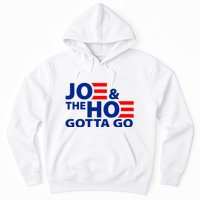 Joe And The Ho Gotta Gotta Go Funny Anti Biden Harris Hoodie