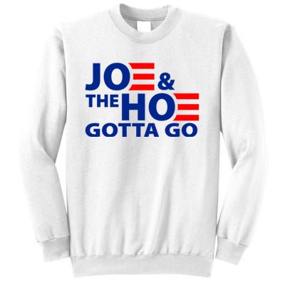 Joe And The Ho Gotta Gotta Go Funny Anti Biden Harris Sweatshirt