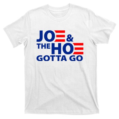 Joe And The Ho Gotta Gotta Go Funny Anti Biden Harris T-Shirt