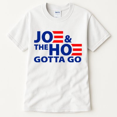 Joe And The Ho Gotta Gotta Go Funny Anti Biden Harris Tall T-Shirt