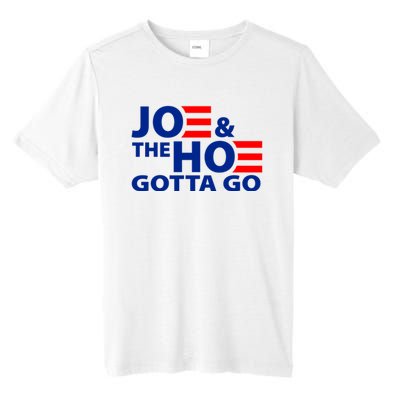 Joe And The Ho Gotta Gotta Go Funny Anti Biden Harris Tall Fusion ChromaSoft Performance T-Shirt