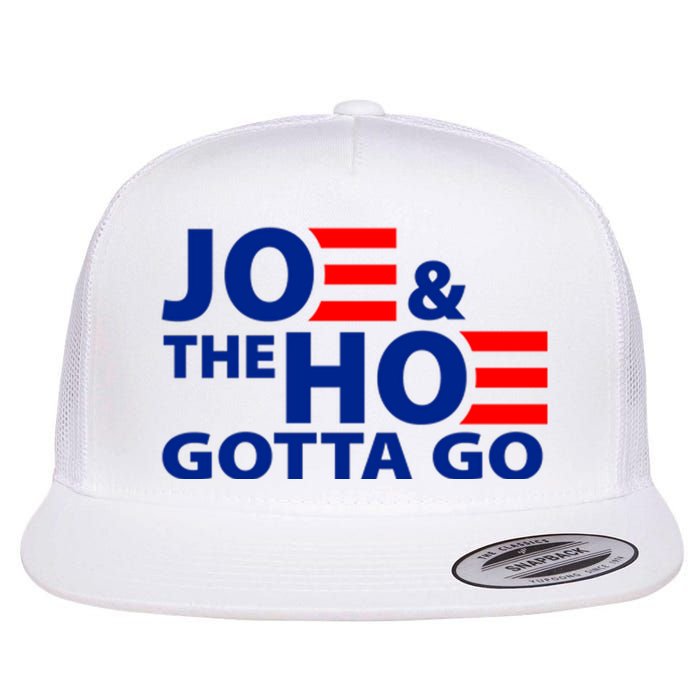 Joe And The Ho Gotta Gotta Go Funny Anti Biden Harris Flat Bill Trucker Hat