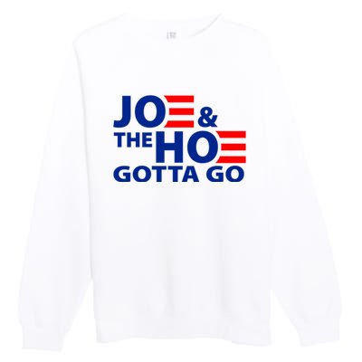 Joe And The Ho Gotta Gotta Go Funny Anti Biden Harris Premium Crewneck Sweatshirt