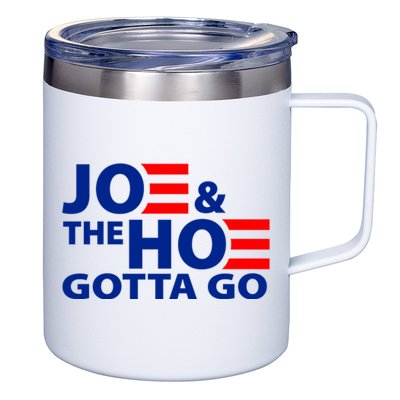 Joe And The Ho Gotta Gotta Go Funny Anti Biden Harris 12oz Stainless Steel Coffee Mug