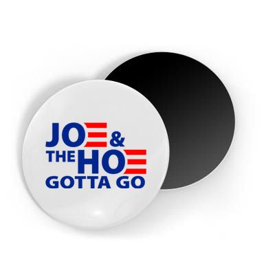 Joe And The Ho Gotta Gotta Go Funny Anti Biden Harris Magnet