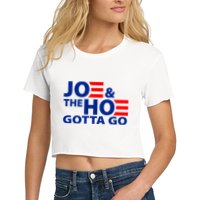Joe And The Ho Gotta Gotta Go Funny Anti Biden Harris Women's Crop Top Tee