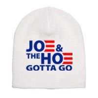 Joe And The Ho Gotta Gotta Go Funny Anti Biden Harris Short Acrylic Beanie