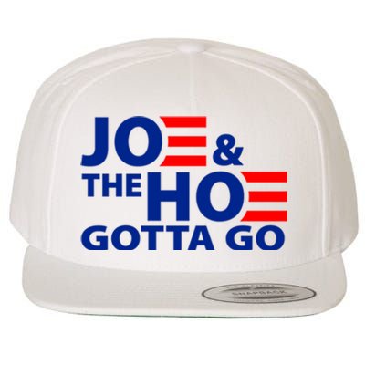 Joe And The Ho Gotta Gotta Go Funny Anti Biden Harris Wool Snapback Cap