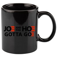 Joe And The Ho Gotta Go!! 11oz C Handle Ceramic Mug