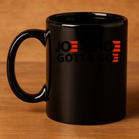 Joe And The Ho Gotta Go!! 11oz C Handle Ceramic Mug