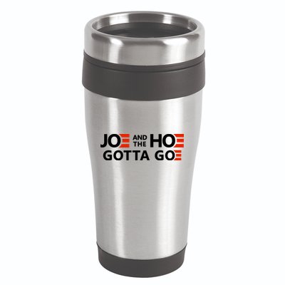Joe And The Ho Gotta Go!! 16oz Travel Tumbler