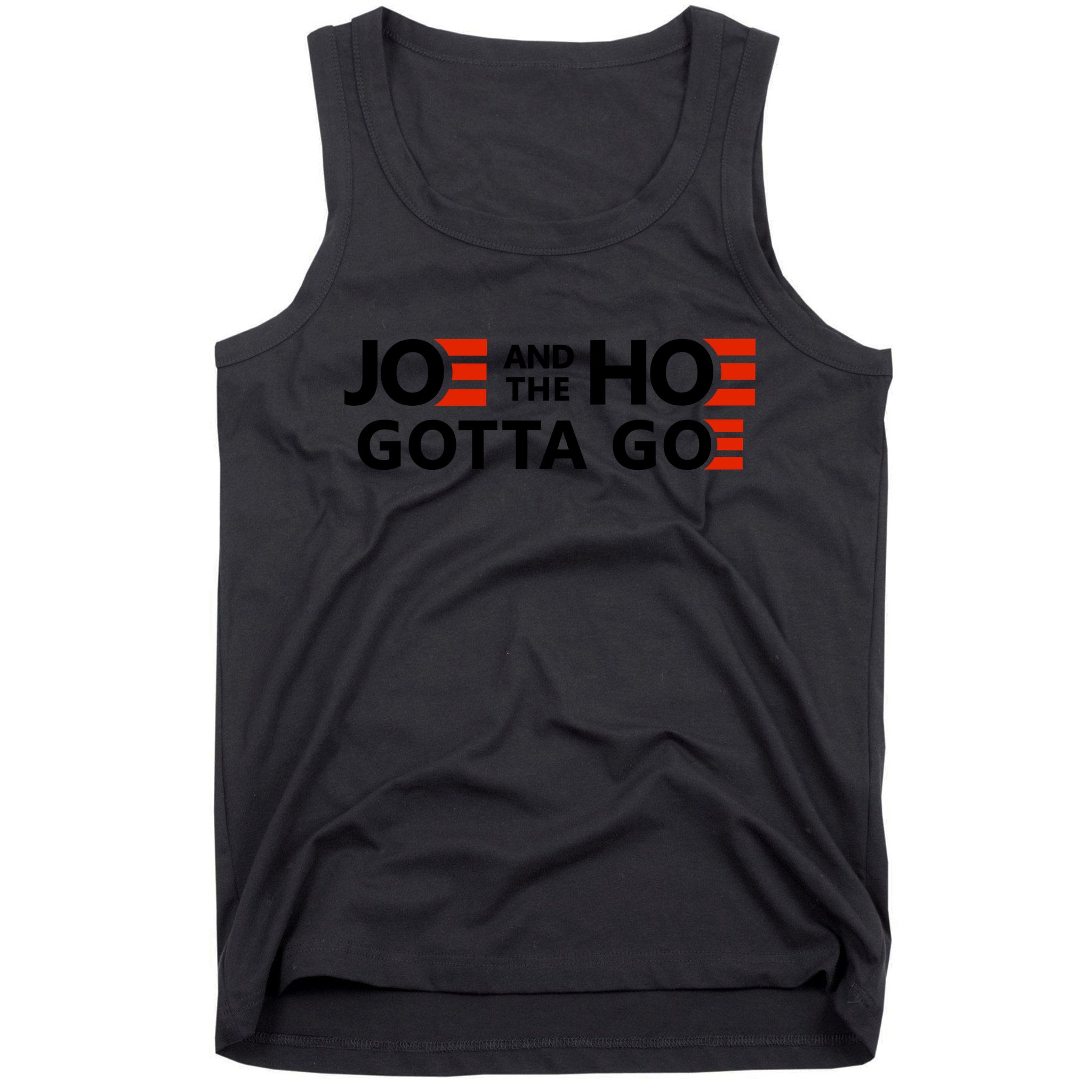 Joe And The Ho Gotta Go!! Tank Top