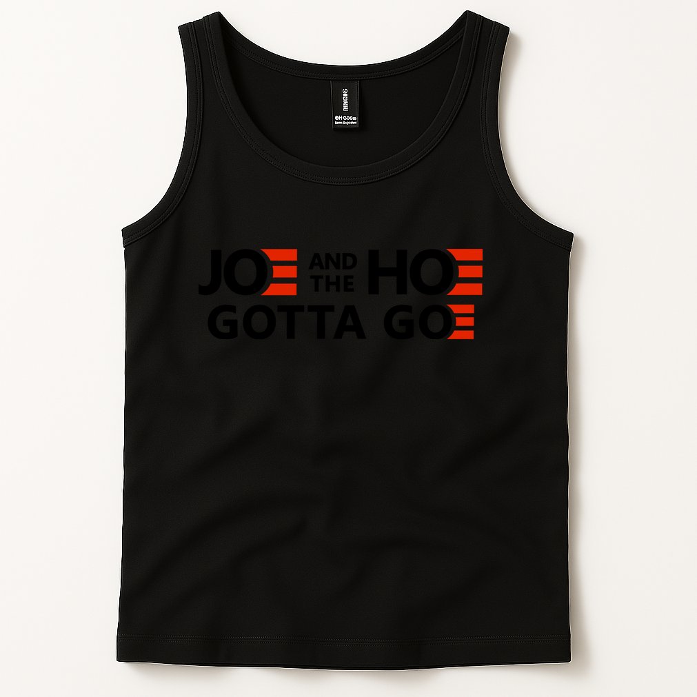 Joe And The Ho Gotta Go!! Tank Top