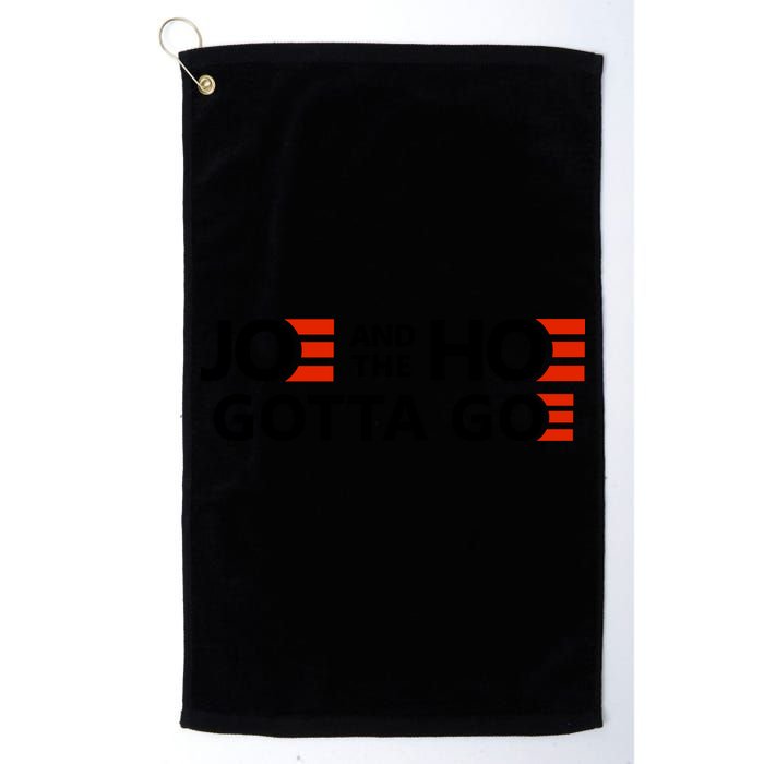 Joe And The Ho Gotta Go!! Golf Towel