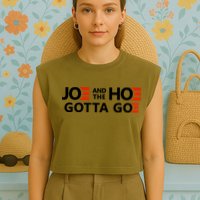 Joe And The Ho Gotta Go!! Garment-Dyed Women's Muscle Tee